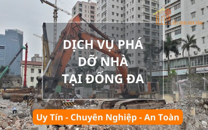 Dịch vụ phá dỡ nhà, công trình Đống Đa Dịch vụ phá dỡ nhà, công trình Đống Đa