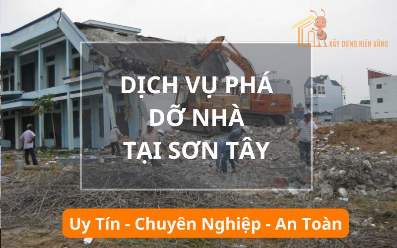 Dịch vụ phá dỡ nhà, công trình Sơn Tây Dịch vụ phá dỡ nhà, công trình Sơn Tây