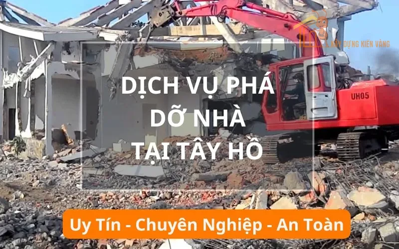 Dịch vụ phá dỡ nhà, công trình Tây Hồ Dịch vụ phá dỡ nhà, công trình Tây Hồ
