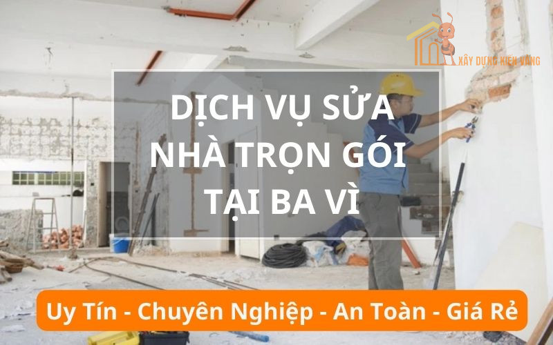 Dịch vụ sửa nhà trọn gói tại Ba Vì Dịch vụ sửa nhà trọn gói tại Ba Vì