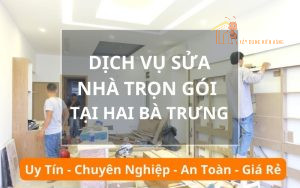 Dịch vụ sửa nhà trọn gói tại Hai Bà Trưng