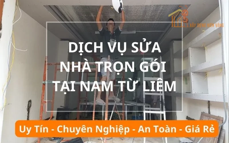 Dịch vụ sửa nhà trọn gói tại Nam Từ Liêm Dịch vụ sửa nhà trọn gói tại Nam Từ Liêm