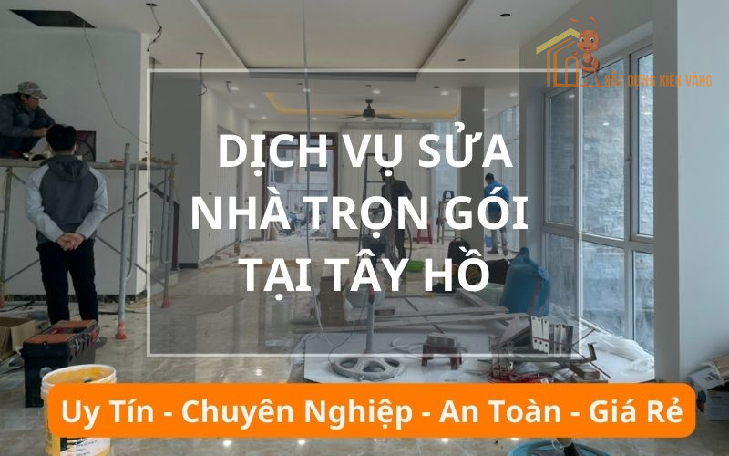 Dịch vụ sửa nhà trọn gói tại Tây Hồ Dịch vụ sửa nhà trọn gói tại Tây Hồ