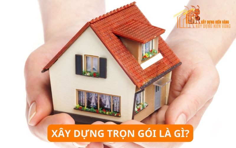 Xây dựng trọn gói là gì? Xây dựng trọn gói là gì?